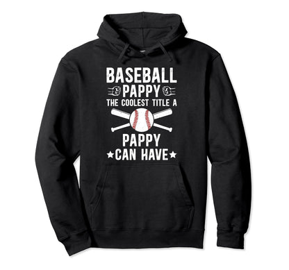 Baseball Pappy Coolest Title Pappy Hoodie - Fun Novelty Design Men Women - T-Shirt, Sweatshirt, Hoodie