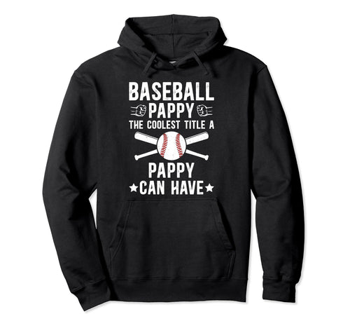 Baseball Pappy Coolest Title Pappy Hoodie - Fun Novelty Design Men Women - T-Shirt, Sweatshirt, Hoodie