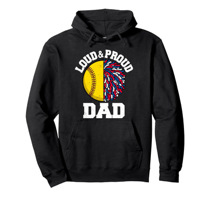 Loud Proud Softball Cheerleader Dad Hoodie - Custom Art Print Men Women - T-Shirt, Sweatshirt, Hoodie