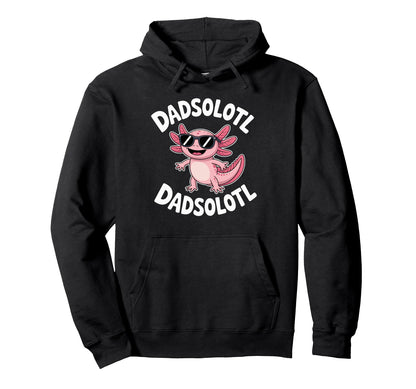 Dadsolotl Funny Axolotl Dad Sunglasses Hoodie - Streetwear Style Men Women - T-Shirt, Sweatshirt, Hoodie