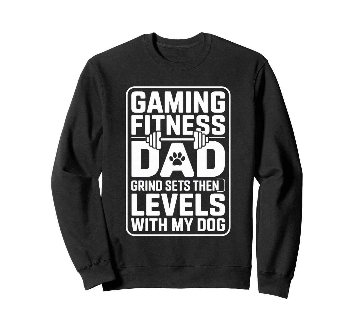 Gaming Fitness Dad Grind Sets Sweatshirt - Fun Novelty Design Men Women - T-Shirt, Sweatshirt, Hoodie