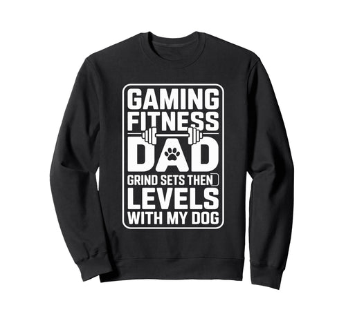 Gaming Fitness Dad Grind Sets Sweatshirt - Fun Novelty Design Men Women - T-Shirt, Sweatshirt, Hoodie