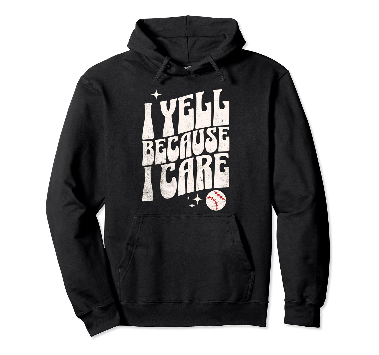Proud Baseball Mom I Yell Because I Hoodie - Streetwear Style for Adults - T-Shirt, Sweatshirt, Hoodie