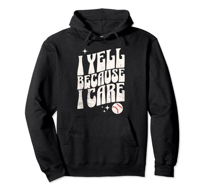 Proud Baseball Mom I Yell Because I Hoodie - Streetwear Style for Adults - T-Shirt, Sweatshirt, Hoodie