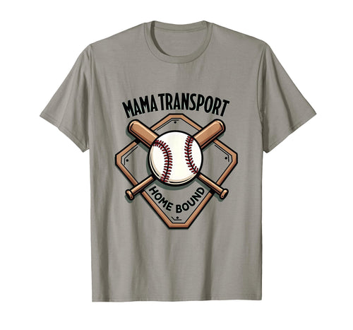 Mama Transport Home Bound Baseball T-Shirt - Fun Novelty Design for Adults - T-Shirt, Sweatshirt, Hoodie