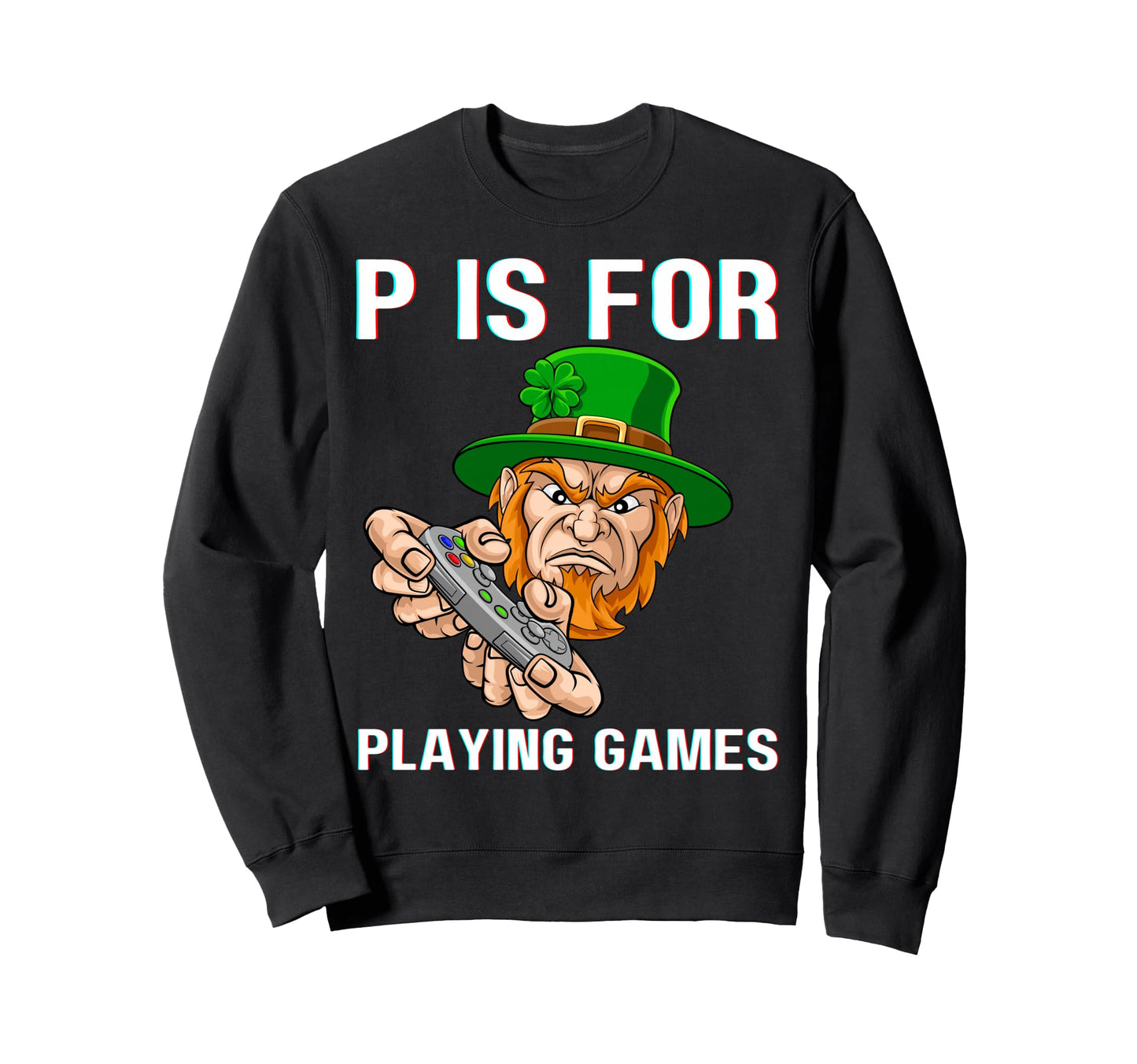 P Is Playing Games St Pattys Day Sweatshirt - Trendy Graphic for Adults - T-Shirt, Sweatshirt, Hoodie