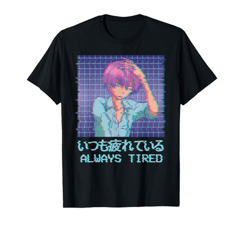 Always Tired Aesthetic Eboy Anime T-Shirt - Novelty Apparel for Adults - T-Shirt, Sweatshirt, Hoodie