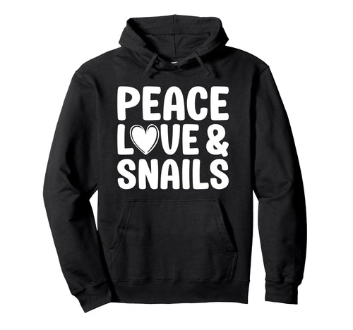 Snail Lover Funny Peace Love And Hoodie - Fun Novelty Design Men Women - T-Shirt, Sweatshirt, Hoodie