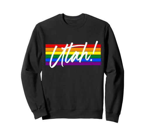 Utah Ut Lgbt Pride Rainbow Flag Sweatshirt - Streetwear Style Men Women - T-Shirt, Sweatshirt, Hoodie