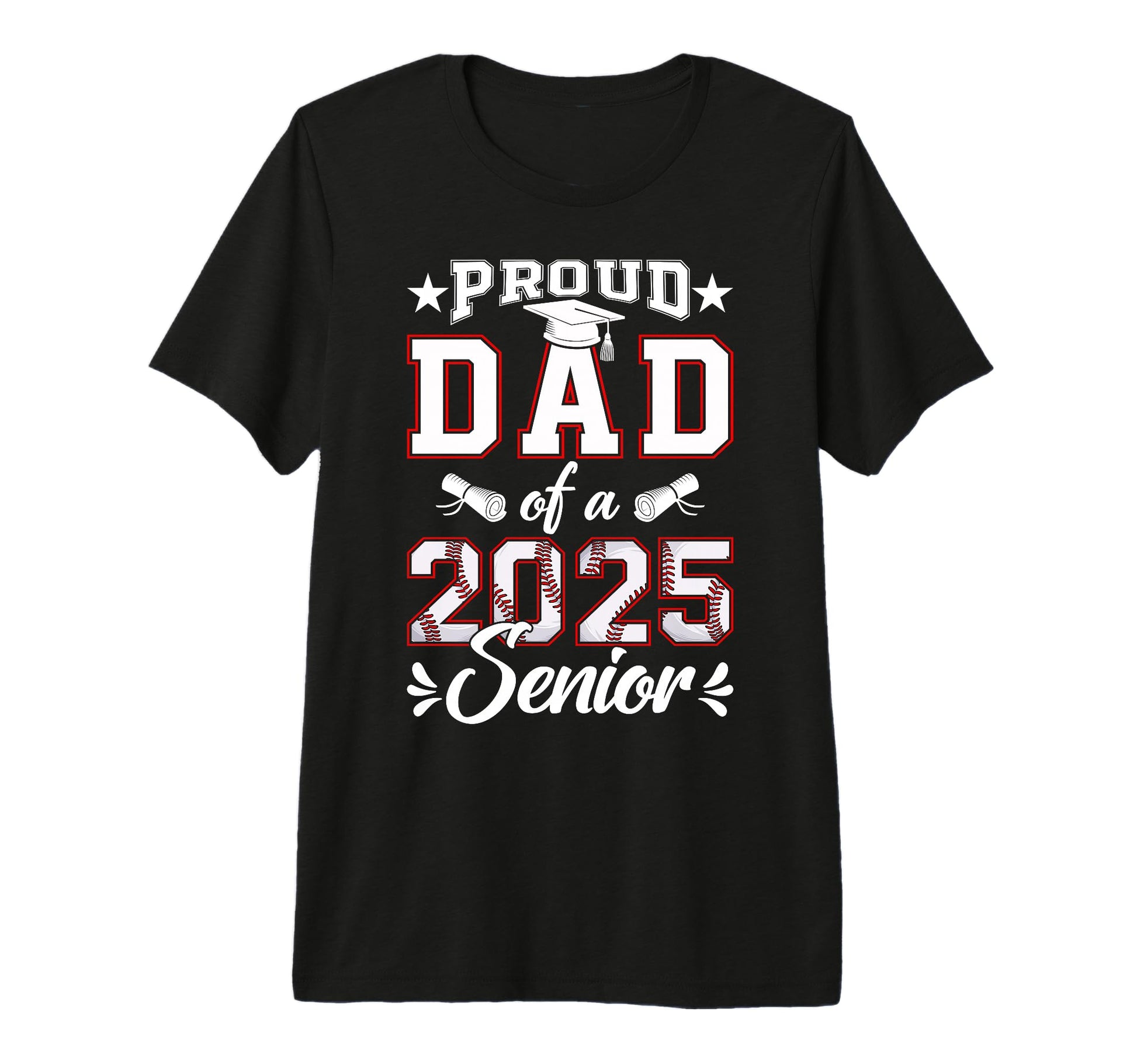 Proud Dad 2025 Senior Baseball Class 2025 T-Shirt - Novelty Apparel Unisex - T-Shirt, Sweatshirt, Hoodie