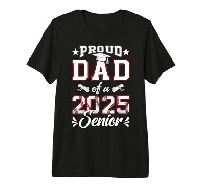 Proud Dad 2025 Senior Baseball Class 2025 T-Shirt - Novelty Apparel Unisex - T-Shirt, Sweatshirt, Hoodie