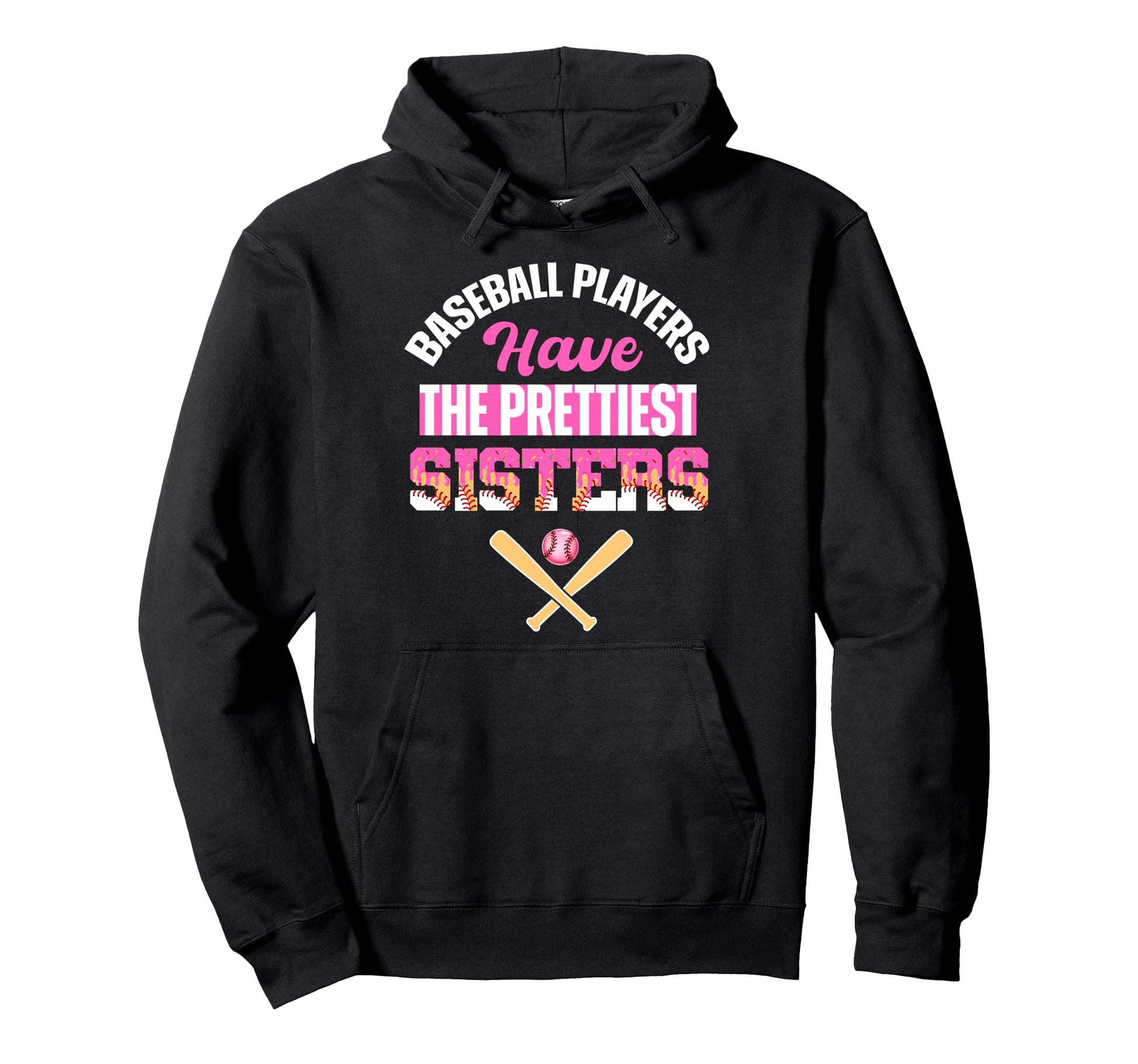 Baseball Players Have Prettiest Sisters Hoodie - Novelty Apparel Men Women - T-Shirt, Sweatshirt, Hoodie