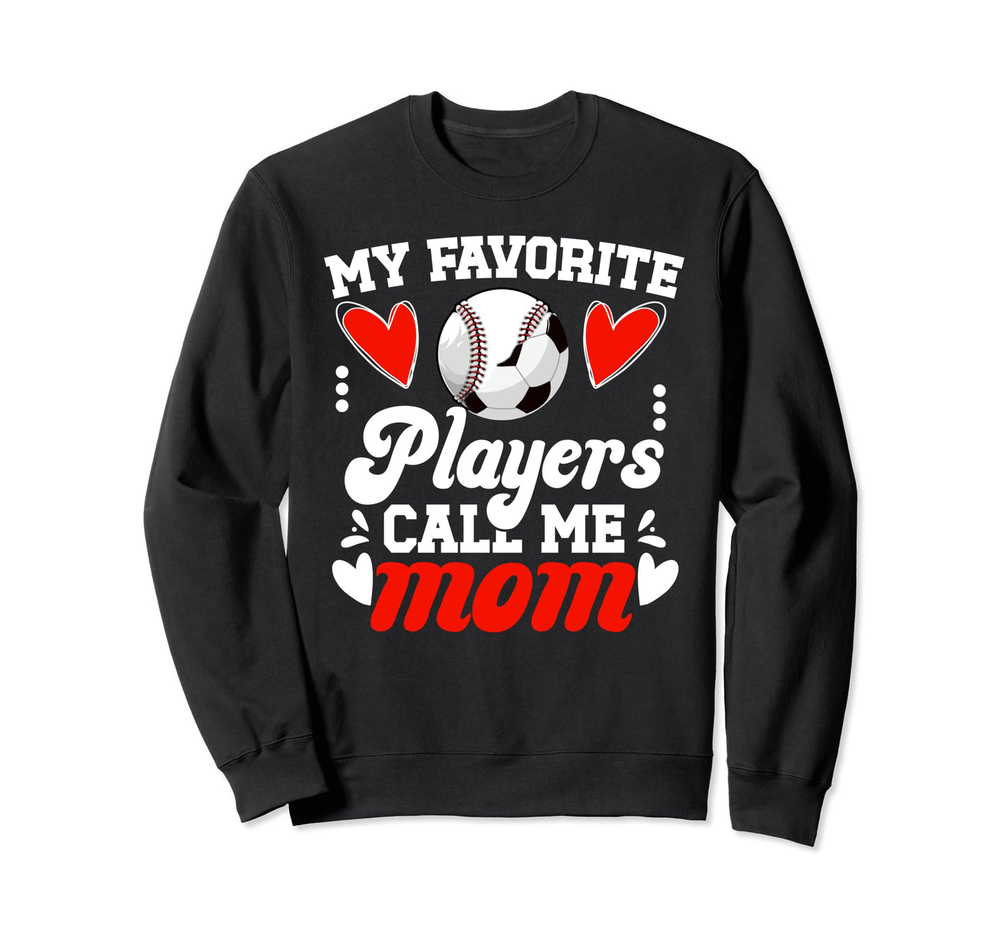 My Favorite Players Call Me Mom Sweatshirt - Aesthetic Graphic Unisex - T-Shirt, Sweatshirt, Hoodie
