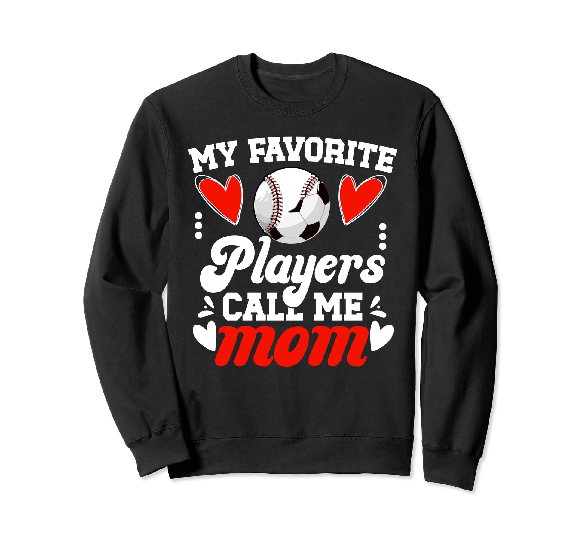 My Favorite Players Call Me Mom Sweatshirt - Aesthetic Graphic Unisex - T-Shirt, Sweatshirt, Hoodie