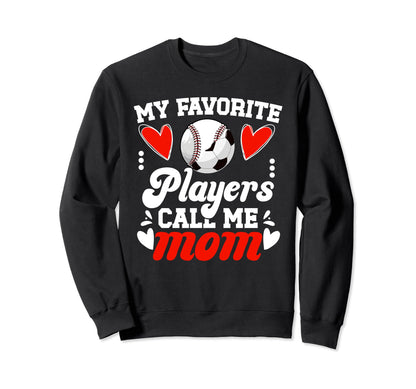 My Favorite Players Call Me Mom Sweatshirt - Aesthetic Graphic Unisex - T-Shirt, Sweatshirt, Hoodie