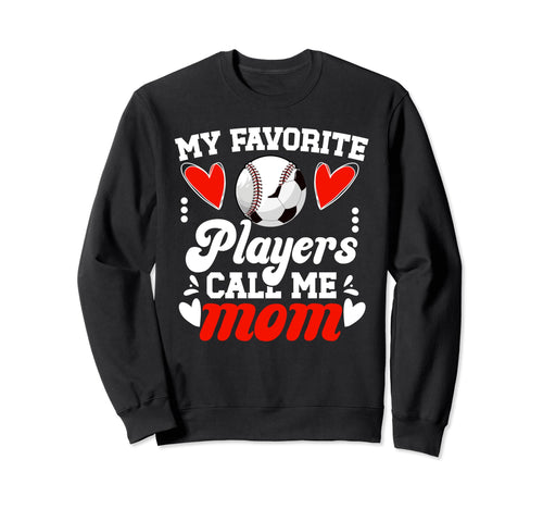My Favorite Players Call Me Mom Sweatshirt - Aesthetic Graphic Unisex - T-Shirt, Sweatshirt, Hoodie