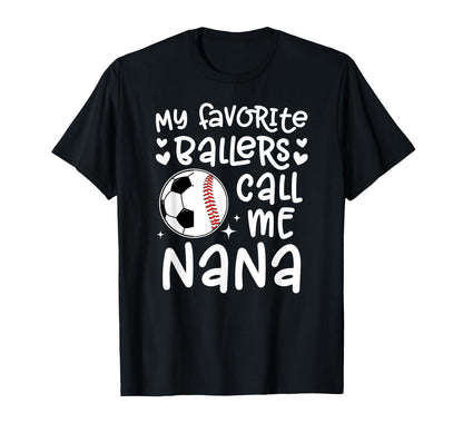 My Favorite Ballers Call Me Nana Baseball T-Shirt - Graphic Print Unisex - T-Shirt, Sweatshirt, Hoodie