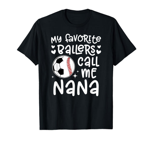 My Favorite Ballers Call Me Nana Baseball T-Shirt - Graphic Print Unisex - T-Shirt, Sweatshirt, Hoodie