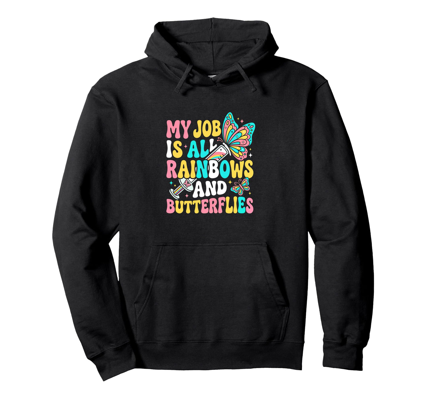 My Job Is All Rainbows And Hoodie - Aesthetic Graphic for Adults - T-Shirt, Sweatshirt, Hoodie