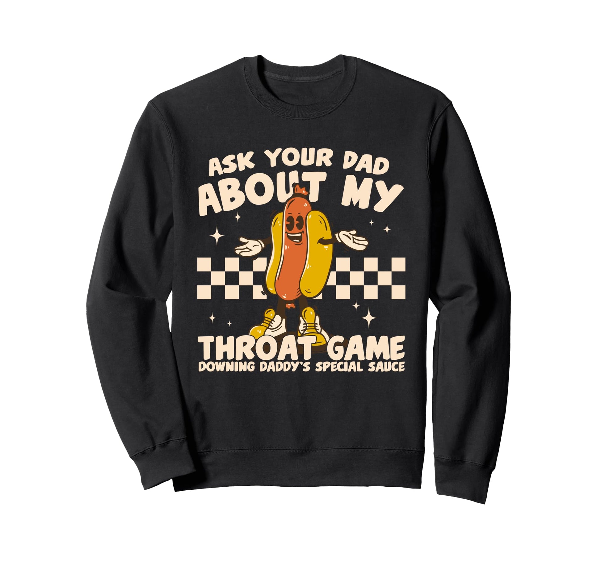 Funny Ask Your Dad About My Sweatshirt - Streetwear Style for Adults - T-Shirt, Sweatshirt, Hoodie