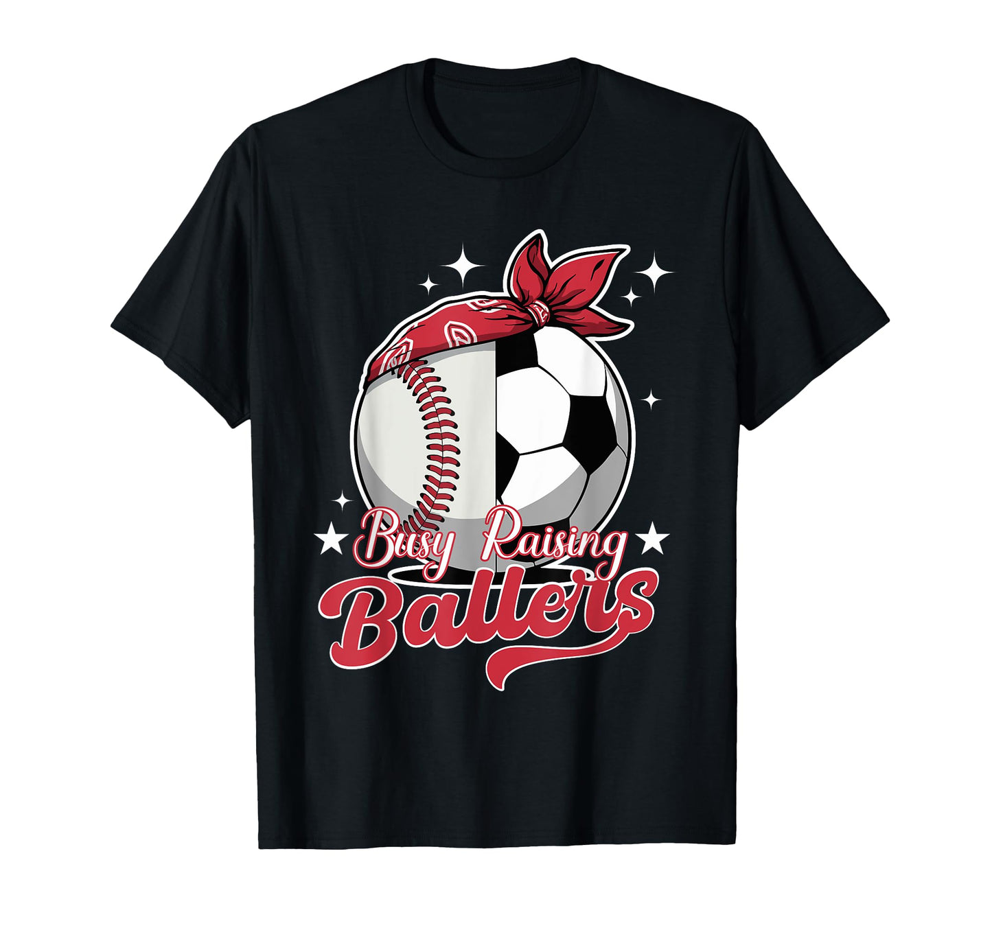 Busy Raising Ballers Baseball Soccer T-Shirt - Trendy Graphic Men Women - T-Shirt, Sweatshirt, Hoodie