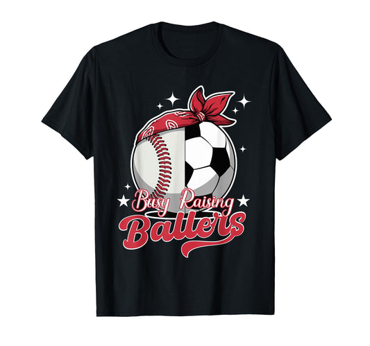 Busy Raising Ballers Baseball Soccer T-Shirt - Trendy Graphic Men Women - T-Shirt, Sweatshirt, Hoodie