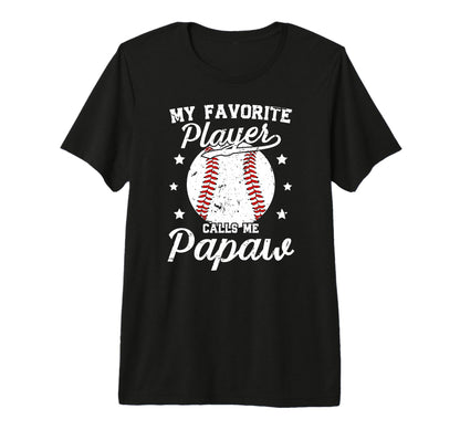 Mens My Favorite Baseball Player Papaw T-Shirt - Fun Novelty Design Unisex - T-Shirt, Sweatshirt, Hoodie