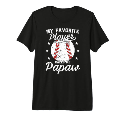Mens My Favorite Baseball Player Papaw T-Shirt - Fun Novelty Design Unisex - T-Shirt, Sweatshirt, Hoodie