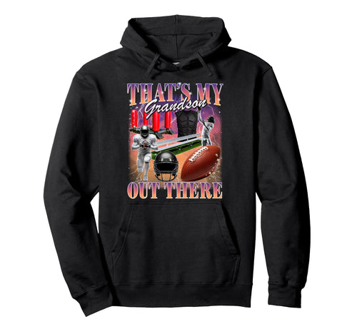 Thats My Grandson Out There 90S Hoodie - Fun Novelty Design Unisex - T-Shirt, Sweatshirt, Hoodie