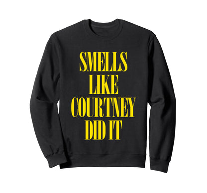 Smells Like Courtney Did It Punk Rock Sweatshirt - Minimalist Print Unisex - T-Shirt, Sweatshirt, Hoodie