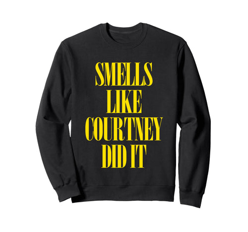Smells Like Courtney Did It Punk Rock Sweatshirt - Minimalist Print Unisex - T-Shirt, Sweatshirt, Hoodie