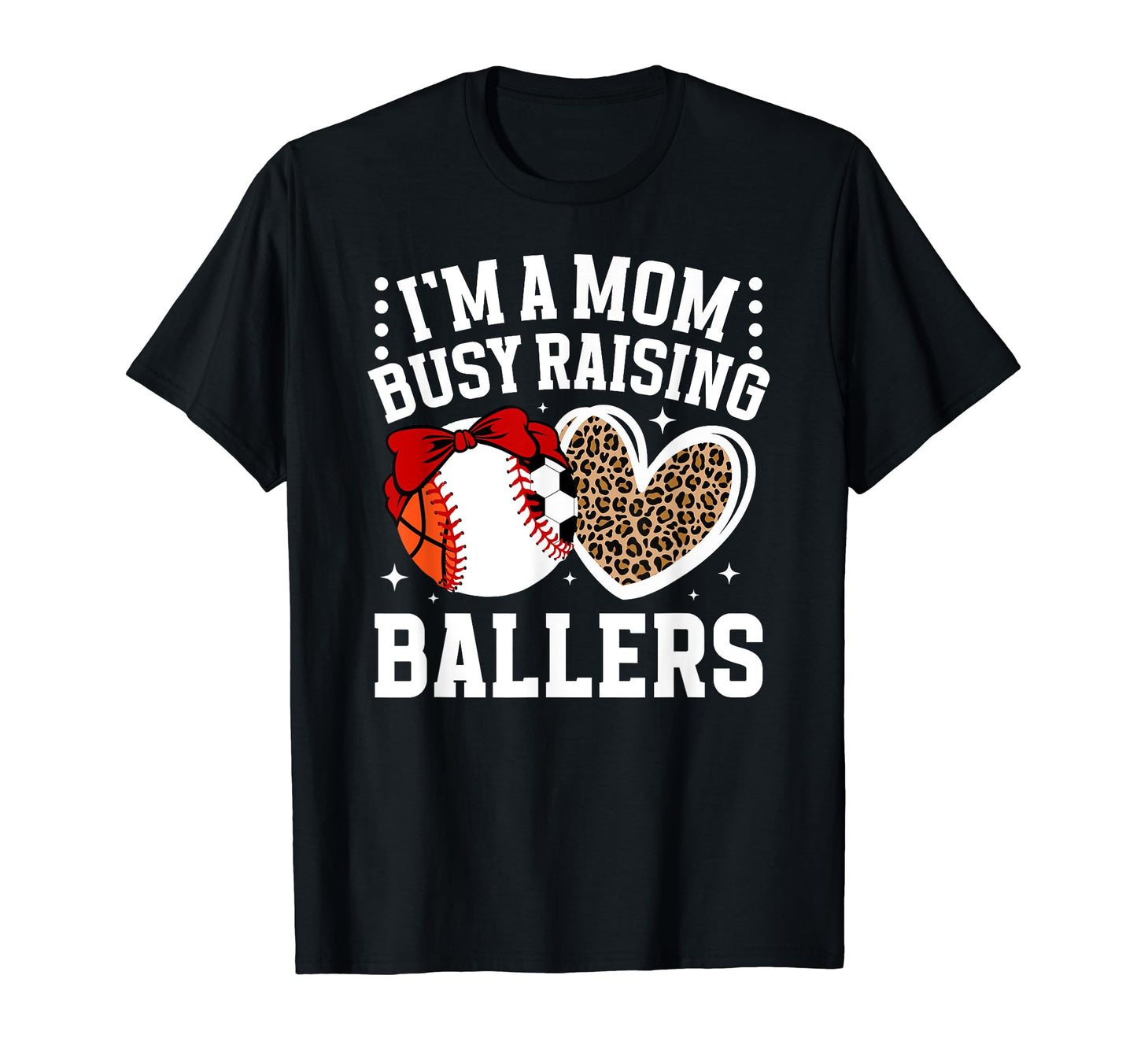 Raising Ballers Sports Mom Sports T-Shirt - Trendy Graphic Men Women - T-Shirt, Sweatshirt, Hoodie