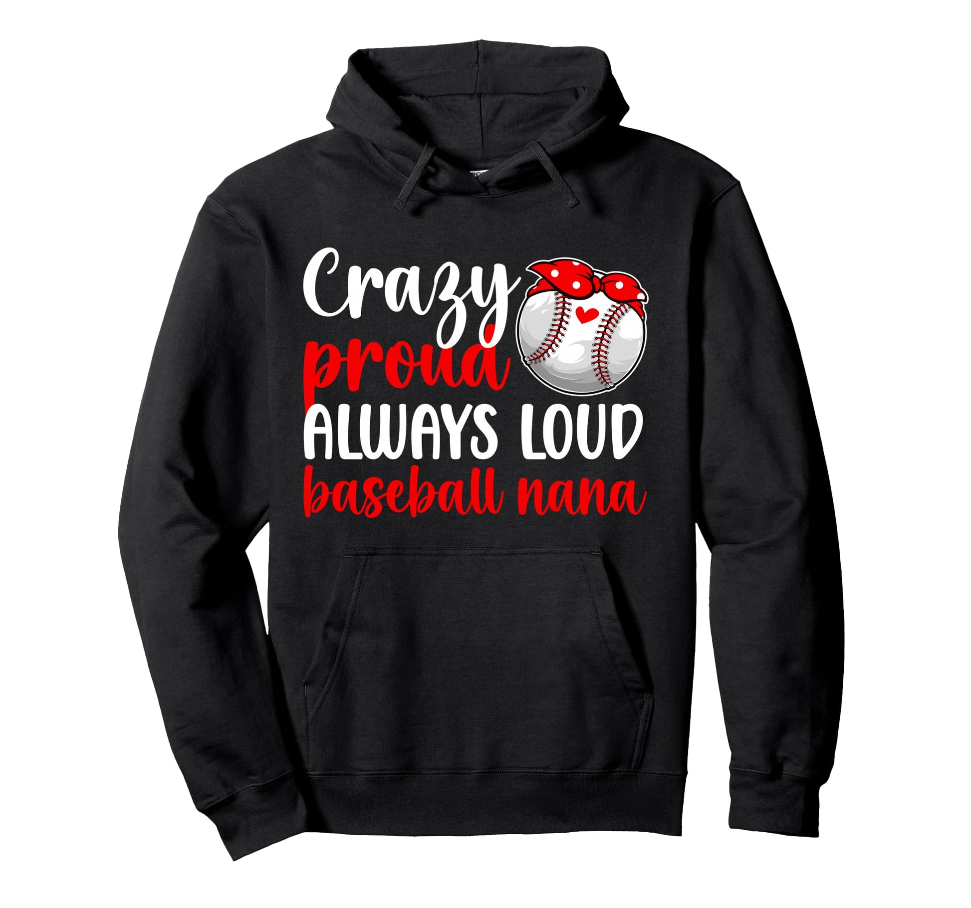 Crazy Proud Baseball Nana Baseball Player Hoodie - Graphic Print Unisex - T-Shirt, Sweatshirt, Hoodie