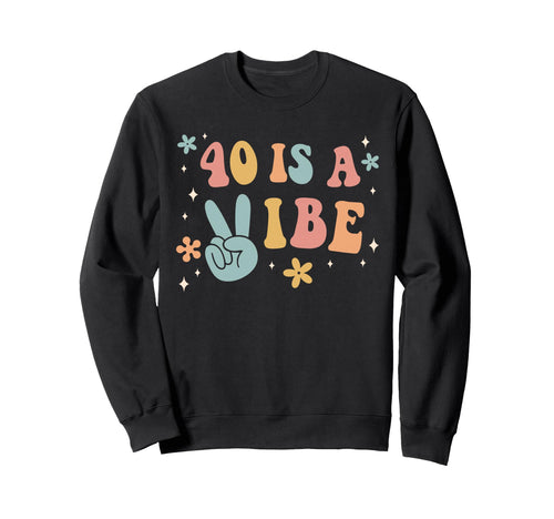 40 Is Vibe 40Th Birthday Party Boho Sweatshirt - Minimalist Print Unisex - T-Shirt, Sweatshirt, Hoodie