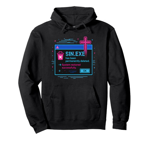 Sin Exe Deleted Born Again Christian Hoodie - Casual Everyday Wear Unisex - T-Shirt, Sweatshirt, Hoodie
