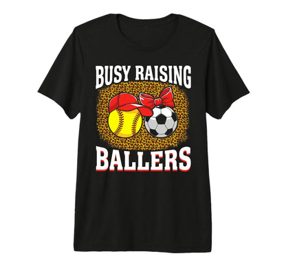 Busy Raising Ballers Softball Soccer T-Shirt - Novelty Apparel Men Women - T-Shirt, Sweatshirt, Hoodie