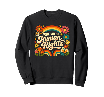 Big Fan Human Rights Floral Sweatshirt - Aesthetic Graphic Men Women - T-Shirt, Sweatshirt, Hoodie