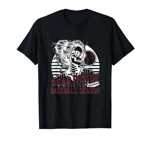 Dead Inside But Baseball Season Baseball T-Shirt - Trendy Graphic Unisex - T-Shirt, Sweatshirt, Hoodie