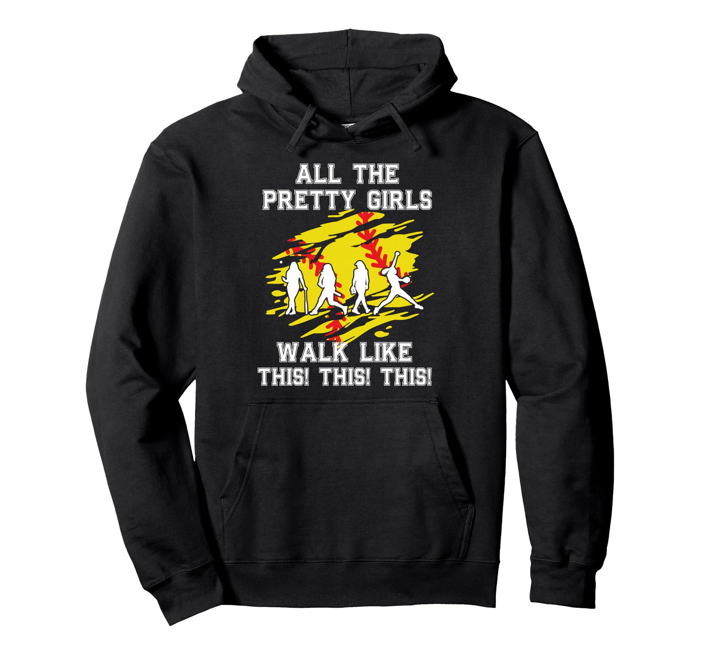 Softball Pretty Walk Like This Funny Hoodie - Unique Graphic for Adults - T-Shirt, Sweatshirt, Hoodie