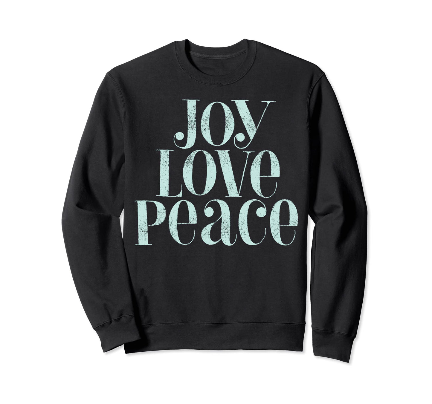 Joy Love Peace Sweatshirt - Streetwear Style for Adults - T-Shirt, Sweatshirt, Hoodie