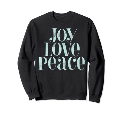Joy Love Peace Sweatshirt - Streetwear Style for Adults - T-Shirt, Sweatshirt, Hoodie