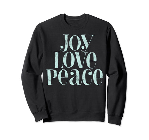 Joy Love Peace Sweatshirt - Streetwear Style for Adults - T-Shirt, Sweatshirt, Hoodie
