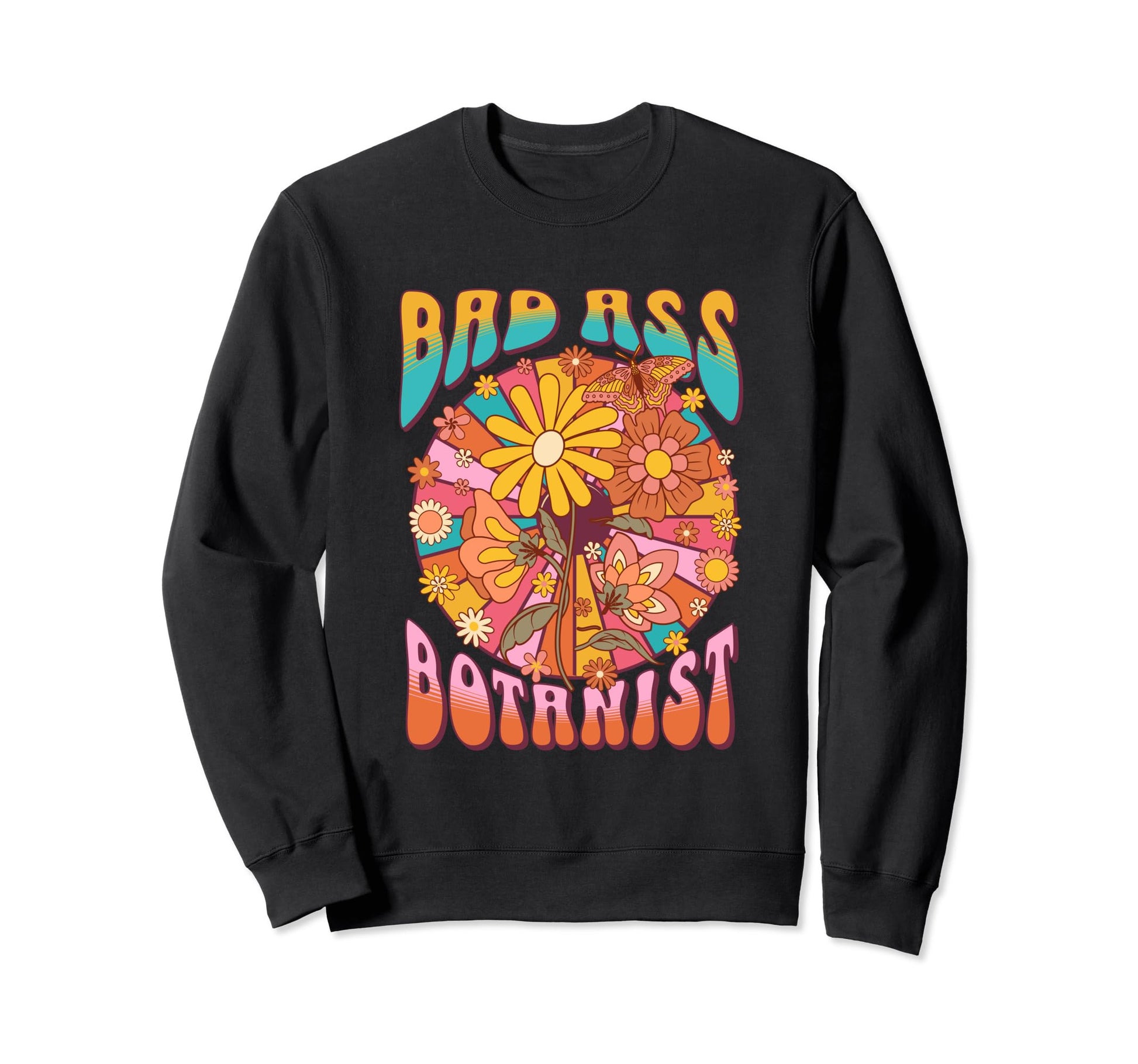 Badass Botanist Boho 60S Floral Hippie Sweatshirt - Graphic Print Unisex - T-Shirt, Sweatshirt, Hoodie