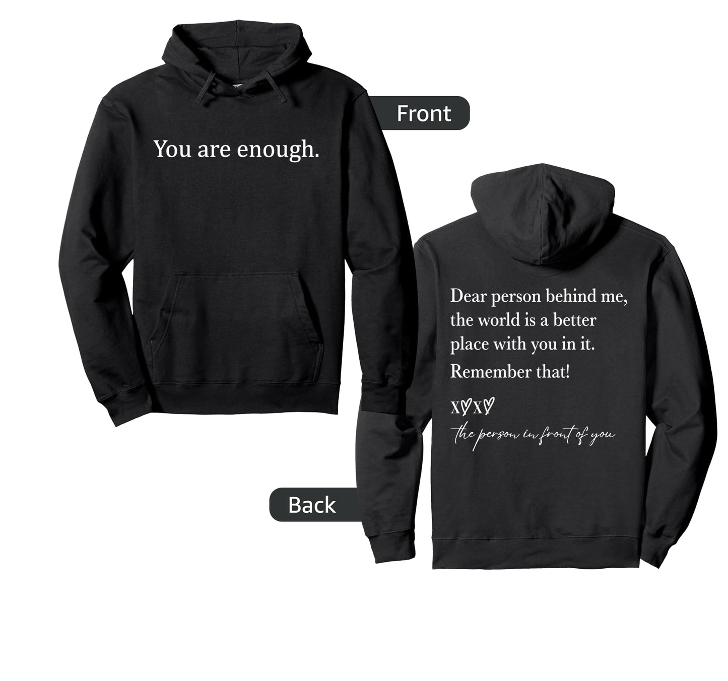 Dear Person Behind Me You Are Enough Hoodie - Minimalist Print Men Women - T-Shirt, Sweatshirt, Hoodie