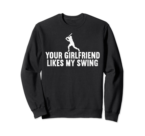Your Girlfriend Likes My Swing Sweatshirt - Aesthetic Graphic Unisex - T-Shirt, Sweatshirt, Hoodie