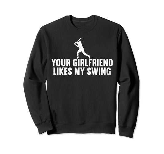 Your Girlfriend Likes My Swing Sweatshirt - Aesthetic Graphic Unisex - T-Shirt, Sweatshirt, Hoodie