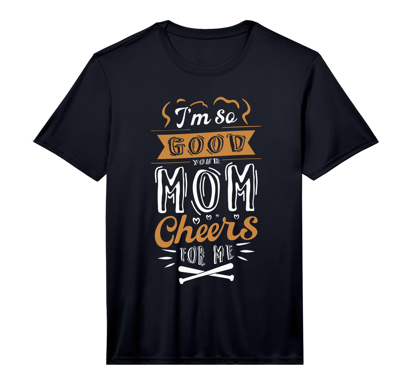 Mens Im So Good Your Mom Cheers Me T-Shirt - Novelty Apparel for Adults - T-Shirt, Sweatshirt, Hoodie