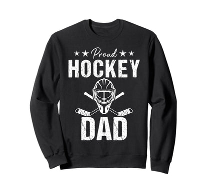 Proud Hockey Dad Game Day Sports Sweatshirt - Novelty Apparel Men Women - T-Shirt, Sweatshirt, Hoodie