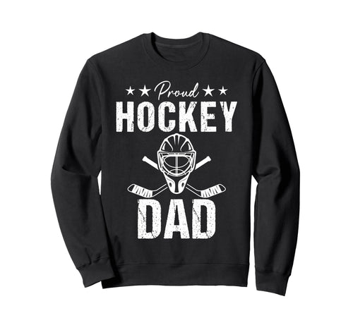 Proud Hockey Dad Game Day Sports Sweatshirt - Novelty Apparel Men Women - T-Shirt, Sweatshirt, Hoodie