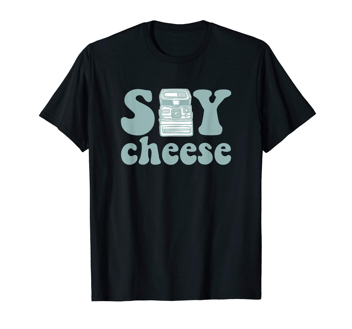 Photographer Say Cheese Camera T-Shirt - Trendy Graphic Unisex - T-Shirt, Sweatshirt, Hoodie
